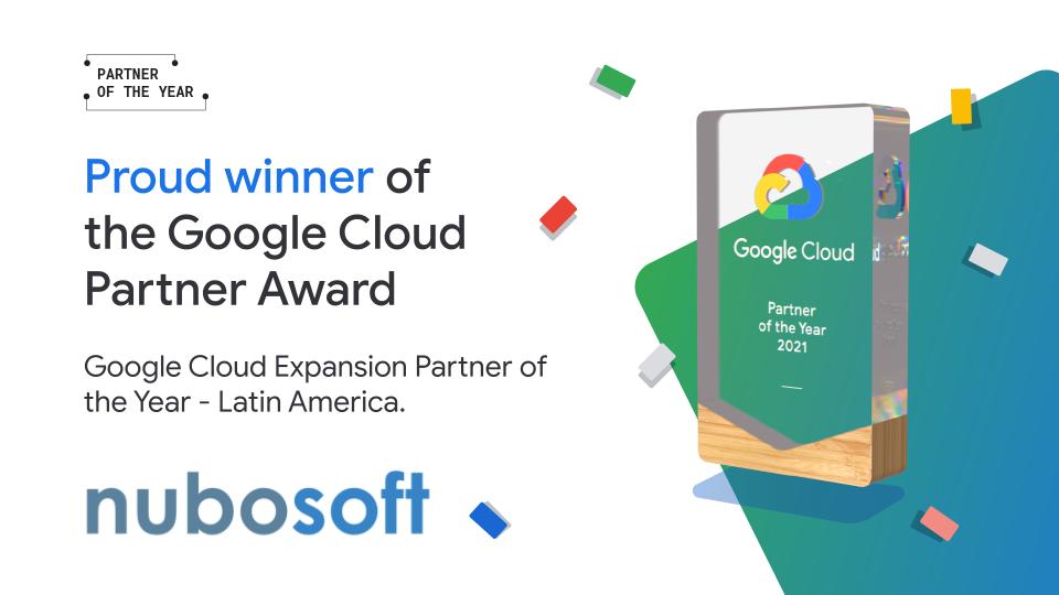 Nubosoft reconocido como Partner de expansión del año de Google Cloud en Latinoamérica